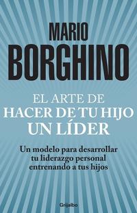 El arte de hacer de tu hijo un líder ( El arte de )