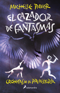 El cazador de fantasmas ( Crónicas de la Prehistoria 6 )