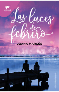 Las luces de febrero ( Meses a tu lado 4 )