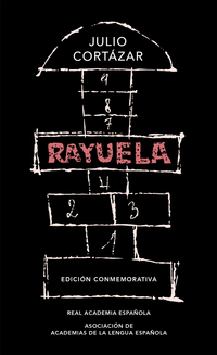 Rayuela (Edición conmemorativa de la RAE y la ASALE) ( Edición conmemorativa de la RAE y la ASALE )