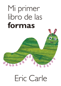 Mi primer libro de las formas (Colección Eric Carle) ( Colección Eric Carle )